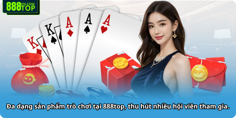Đa dạng sản phẩm trò chơi tại 888top, thu hút nhiều hội viên tham gia Đa dạng sản phẩm trò chơi tại 888top, thu hút nhiều hội viên tham gia