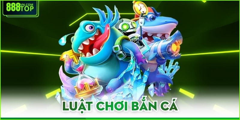 Luật Chơi Bắn Cá