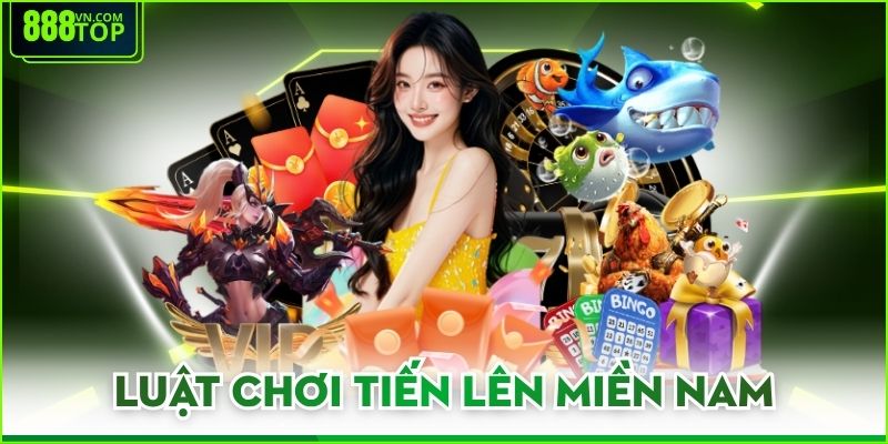 Luật Chơi Tiến Lên Miền Nam